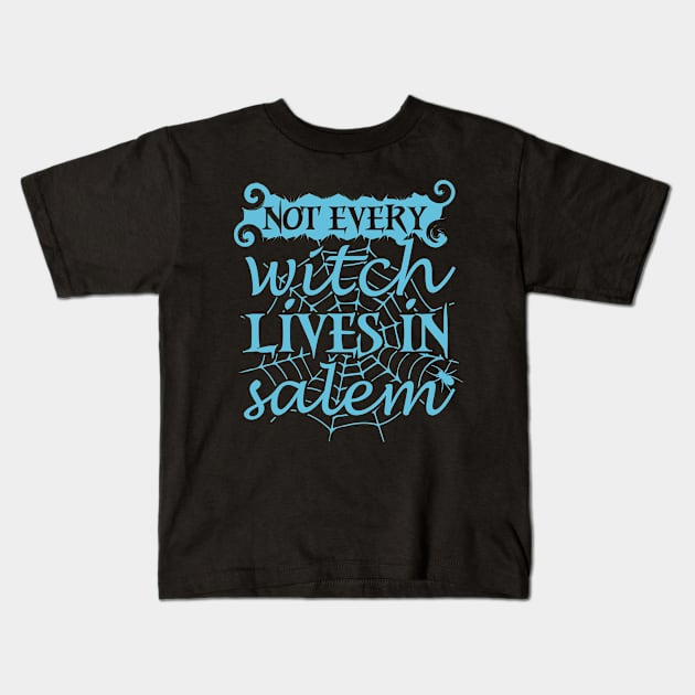 Not Every Witch Lives In Salem Kids T-Shirt by joshp214